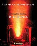 American Prometheus: Carnegie's Captain, Bill Jones