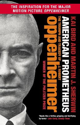 American Prometheus: The Triumph and Tragedy of J. Robert Oppenheimer - Bird, Kai, and Sherwin, Martin J.