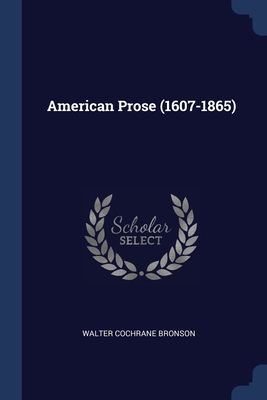 American Prose (1607-1865) - Bronson, Walter Cochrane