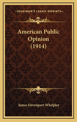 American Public Opinion (1914) - Whelpley, James Davenport