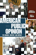 American Public Opinion: Its Origin, Contents, and Impact