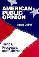 American Public Opinion: Trends, Processes, and Patterns