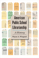 American Public School Librarianship: A History