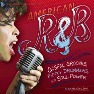 American R & B: Gospel Grooves, Funky Drummers, and Soul Power