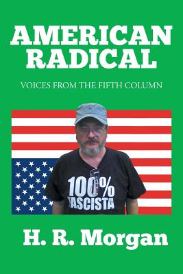American Radical: Voices from the Fifth Column - Morgan, H R