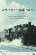 American Railroads: Decline and Renaissance in the Twentieth Century