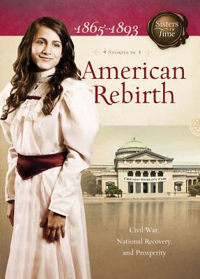 American Rebirth: Civil War, National Recovery, and Prosperity - Lutz, Norma Jean, and Grant, Callie Smith, and Miller, Susan Martins