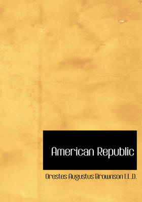 American Republic - Brownson LL D, Orestes Augustus