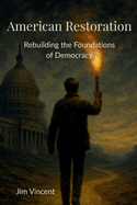 American Restoration: Restoring the Foundations of Democracy