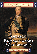 American Revolutionary War Leaders: A Biographical Dictionary