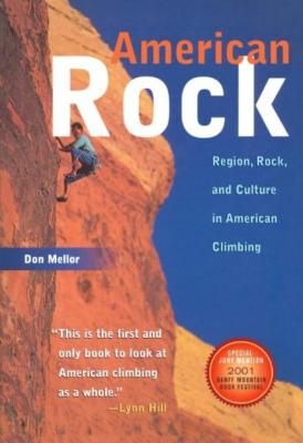 American Rock: Region, Rock, and Culture in American Climbing (Revised) - Mellor, Don