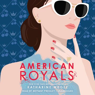 American Royals - McGee, Katharine, and Pressley, Brittany (Read by)