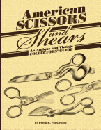 American Scissors and Shears: An Antique and Vintage Collectors' Guide