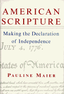 American Scripture: Making the Declaration of Independence - Maier, Pauline
