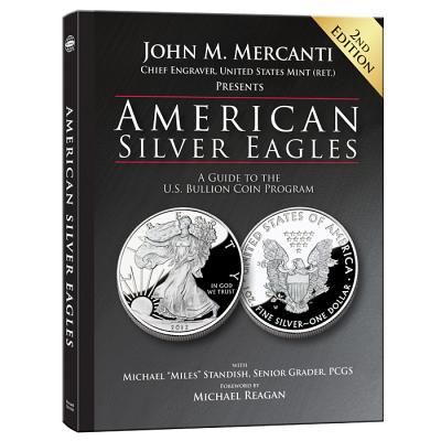 American Silver Eagles: A Guide to the U.S. Bullion Coin Program - Mercanti, John, and Standish, Michael "Miles", and Reagan, Michael (Foreword by)