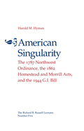 American Singularity: The 1787 Northwest Ordinance, the 1862 Homestead and Morrill Acts, and the 1944 G.I. Bill