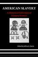 American Slavery: A Historical Collection of Primary Sources