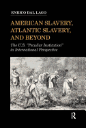 American Slavery, Atlantic Slavery, and Beyond: The U.S. Peculiar Institution in International Perspective