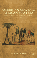 American Slaves and African Masters: Algiers and the Western Sahara, 1776-1820