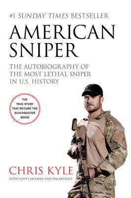 American Sniper: The Autobiography of the Most Lethal Sniper in U.S. Military History - Kyle, Chris