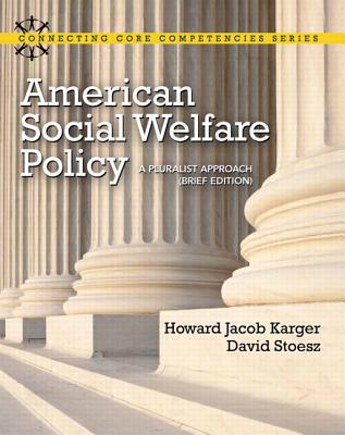 American Social Welfare Policy: A Pluralist Approach, Brief Edition - Karger, Howard, and Stoesz, David