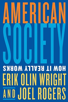 American Society: How It Really Works - Wright, Erik Olin, and Rogers, Joel