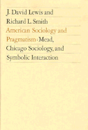American Sociology and Pragmatism: Mead, Chicago Sociology, and Symbolic Interaction