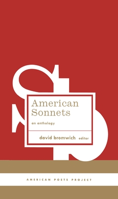 American Sonnets: An Anthology: (American Poets Project #25) - Bromwich, David (Editor)