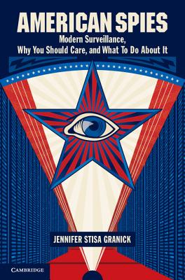 American Spies: Modern Surveillance, Why You Should Care, and What to Do About It - Granick, Jennifer Stisa