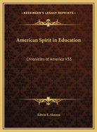 American Spirit in Education: Chronicles of America V33