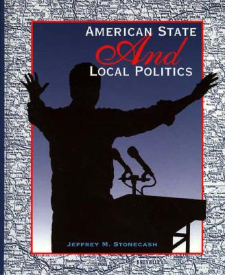 American State and Local Politics - Stonecash, Jeffrey M, Professor