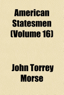 American Statesmen (Volume 16)