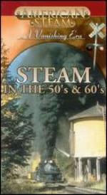 American Steam: A Vanishing Era - Steam in the 50s and 60s