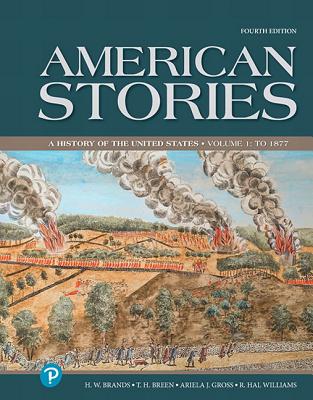 American Stories: A History of the United States, Volume 1 -- Loose-Leaf Edition - Brands, H W, and Breen, T H, and Williams, R Hal
