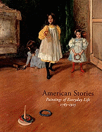 American Stories: Paintings of Everyday Life, 1765-1915