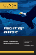 American Strategy and Purpose: Reflections on Foreign Policy and National Security in an Era of Change