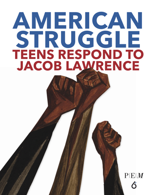 American Struggle: Teens Respond to Jacob Lawrence - Kim, Chul R (Editor), and Lawrence, Jacob, and Thomas, Barbara Earl (Preface by)