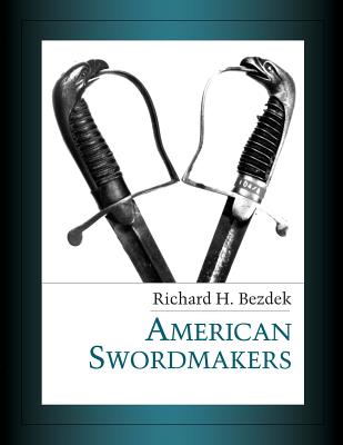 American Swordmakers - Bezdek, Richard H