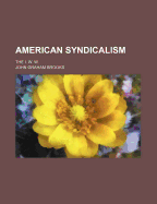 American Syndicalism: The I. W. W