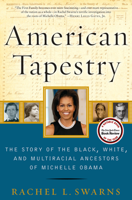 American Tapestry: The Story of the Black, White, and Multiracial Ancestors of Michelle Obama - Swarns, Rachel L
