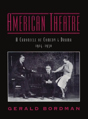 American Theatre: A Chronicle of Comedy and Drama, 1914-1930 - Bordman, Gerald