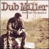 American Troubadour - Dub Miller