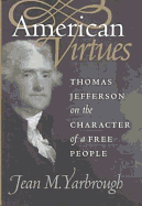 American Virtues: Thomas Jefferson on the Character of a Free People