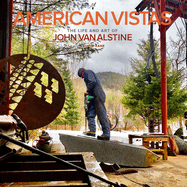 American Vistas: The Life and Art of John Van Alstine