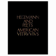 American Vitruvius: Architects' Handbook of Civic Art - Hegemann, Werner, and Peets, Elbert, and Crier, Leon (Preface by)