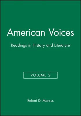American Voices, Volume 2: Readings in History and Literature - Marcus, Robert D (Editor)