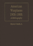 American Warplanes, 1908-1988: A Bibliography