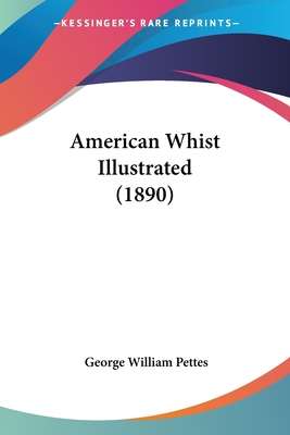 American Whist Illustrated (1890) - Pettes, George William