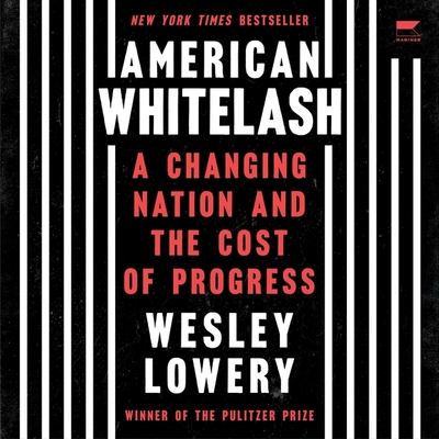 American Whitelash: A Changing Nation and the Cost of Progress - Lowery, Wesley (Read by)