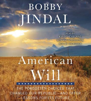 American Will: The Forgotten Choices That Changed Our Republic - Jindal, Bobby, and Heyborne, Kirby, Mr. (Read by), and Jindal, Bobby (Introduction by)